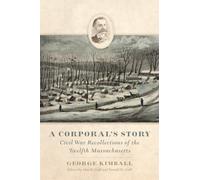 A Corporal's Story : Civil War Recollections of the Twelfth Massachusetts