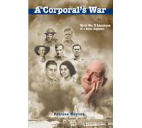 A Corporal's War: The WWII Adventures of a Royal Engineer
