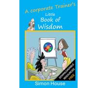 A corporate Trainer's Little Book of Wisdom: PRIME framework for training delivery - practical experience from L&D