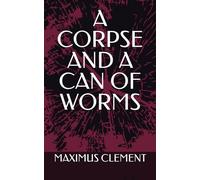 A CORPSE AND A CAN OF WORMS