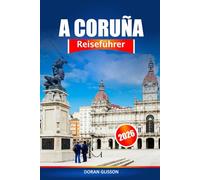 A Coruña Reiseführer 2026: Entdecken Sie Galiciens versteckte Schätze, Sehenswürdigkeiten, lokale Köstlichkeiten und kulturelle Erlebnisse in Spanien