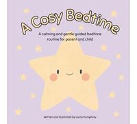 A Cosy Bedtime: A calming and gentle bedtime routine for parent and child