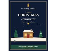 A Cosy Christmas at Mistleton: 100 Festive Logic Grid Puzzles (Lumeria Logic Grids)