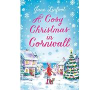 A Cosy Christmas in Cornwall: The most gorgeously heartwarming Cornish Christmas romance of the year!