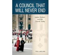 A Council That Will Never End: Lumen Gentium and the Church Today