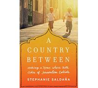 A Country Between: Making a Home Where Both Sides of Jerusalem Collide