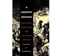 A Country Between: The Upper Ohio Valley and Its Peoples, 1724-1774