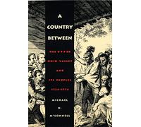 A Country Between: The Upper Ohio Valley and Its Peoples, 1724-1774