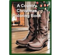 A Country Christmas Coloring Book: Charming holiday pages filled with hours of cozy coloring time set in country. Activities for holiday, vacation, leisure.