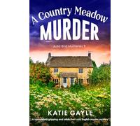 A Country Meadow Murder: A completely gripping and addictive cozy English murder mystery (Julia Bird Mysteries)