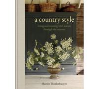 A Country Style : living and creating with nature through the seasons
