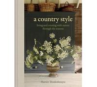 A Country Style: living and creating with nature through the seasons