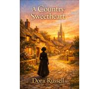 A Country Sweetheart: A Young Woman's Journey of Courage and Grace (Annotated)