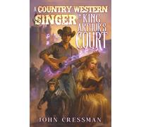 A Country Western Singer In King Arthur's Court: A LitRPG Progression Fantasy Epic Adventure (The Hillbilly Mage)