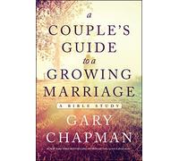 A Couple's Guide to a Growing Marriage: A Bible Study