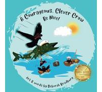 A Courageous, Clever Crow: Be Nice!: 3