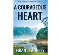 A Courageous Heart: 3 - A trilogy - Createspace
