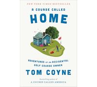 A Course Called Home: Adventures of an Accidental Golf Course Owner