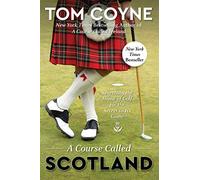 A Course Called Scotland: Searching the Home of Golf for the Secret to Its Game