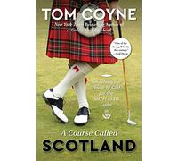 A Course Called Scotland: Searching the Home of Golf for the Secret to Its Game