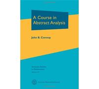 A Course in Abstract Analysis (Graduate Studies in Mathematics)