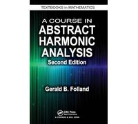 A Course in Abstract Harmonic Analysis: 29 (Textbooks in Mathematics)