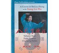A Course in Bagua Zhang: Volume #2 Eight Powers Changing Palms