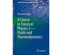 A Course in Classical Physics 2-Fluids and Thermodynamics (Undergraduate Lecture Notes in Physics)