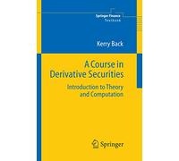 A Course in Derivative Securities – Introduction to Theory and Computation – Springer Finance