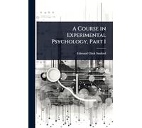 A Course in Experimental Psychology, Part 1