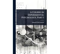 A Course in Experimental Psychology, Part 1