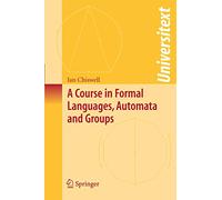 A Course in Formal Languages, Automata and Groups (Universitext)