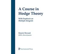 A Course in Hodge Theory: With Emphasis on Multiple Integrals
