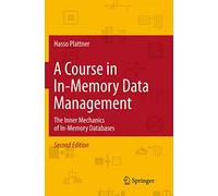 A Course in In-Memory Data Management: The Inner Mechanics of In-Memory Databases