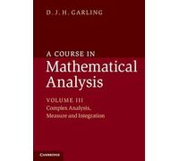 A Course in Mathematical Analysis: Complex Analysis, Measure and Integration: 3