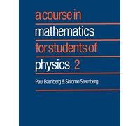 A Course in Mathematics for Students of Physics: Volume 2