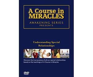 A Course in Miracles Awakening Series: Understanding Special Relationships