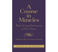 A Course in Miracles: Based On The Original Handwritten Notes Of Helen Schucman--Complete & Annotated Edition [paperback] Helen Schucman [Jun 17, 2021]