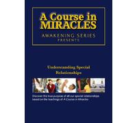 A Course in Miracles - Understanding Special Relationships DVD