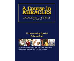A Course in Miracles - Understanding Special Relationships DVD