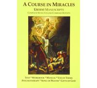 A Course in Miracles Urtext Manuscripts Complete Seven Volume Combined Edition