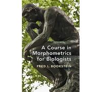 A Course in Morphometrics for Biologists – Geometry and Statistics for Studies of Organismal Form