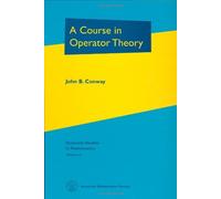 A Course in Operator Theory (Graduate Studies in Mathematics)