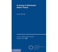 A Course in Stochastic Game Theory: 103 (London Mathematical Society Student Texts, Series Number 103)