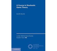 A Course in Stochastic Game Theory: 103 (London Mathematical Society Student Texts, Series Number 103)
