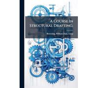 A Course In Structural Drafting;