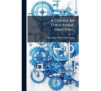 A Course In Structural Drafting;