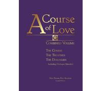 A Course of Love: Combined Volume: Combined Volume: The Course, The Treatises, The Dialogues