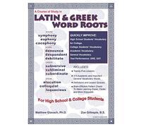 A Course of Study in Latin & Greek Word Roots for High School and College Students