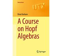 A Course on Hopf Algebras (Universitext)
